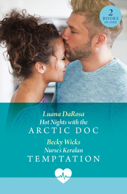 Cover for Luana DaRosa · Hot Nights With The Arctic Doc / Nurse's Keralan Temptation: Hot Nights with the Arctic DOC (Valentine Flings) / Nurse's Keralan Temptation (Valentine Flings) (Paperback Book) (2025)