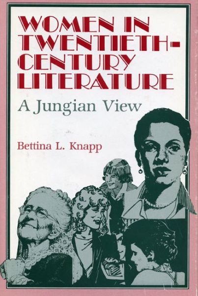 Cover for Bettina L. Knapp · Women in Twentieth-century Literature: A Jungian View (Hardcover Book) (1987)