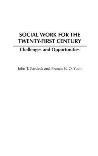 Cover for Francis K. O. Yuen · Social Work for the Twenty-first Century: Challenges and Opportunities (Hardcover Book) (2006)