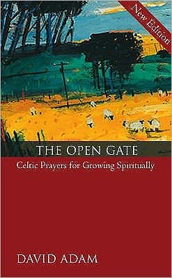 Cover for Adam, David, The Revd Canon · The Open Gate: Celtic Prayers for Growing Spiritually (Paperback Book) (2006)