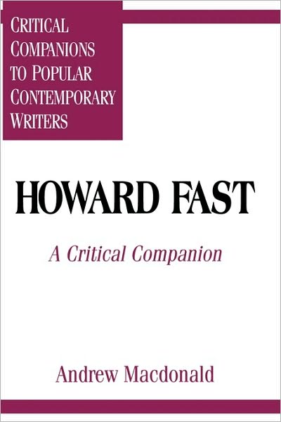 Cover for Andrew F. Macdonald · Howard Fast: A Critical Companion - Critical Companions to Popular Contemporary Writers (Innbunden bok) (1996)