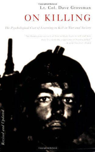 On Killing: the Psychological Cost of Learning to Kill in War and Society - Dave Grossman - Bøker - Back Bay Books - 9780316040938 - 1. juni 2009