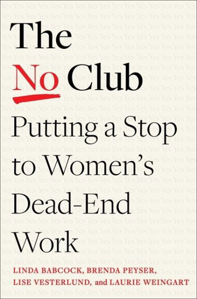 The No Club: Putting a Stop to Women’s Dead-End Work - Linda Babcock - Livros - Little, Brown Book Group - 9780349426938 - 3 de maio de 2022