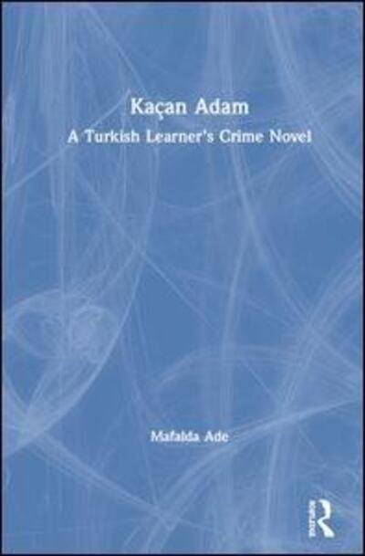 Cover for Mafalda Ade · Kacan Adam: A Turkish Learner’s Crime Novel (Hardcover bog) (2019)