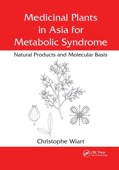 Cover for Wiart, Christophe (University of Nottingham, Malaysia Campus.) · Medicinal Plants in Asia for Metabolic Syndrome: Natural Products and Molecular Basis (Paperback Book) (2021)