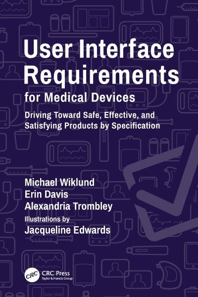 Cover for Wiklund, Michael (UL-Wiklund, Concord, Massachusetts, USA) · User Interface Requirements for Medical Devices: Driving Toward Safe, Effective, and Satisfying Products by Specification (Hardcover Book) (2021)