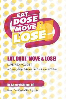 Dr Sherryl Shipes Do · Eat, Dose, Move and Lose! (Paperback Book) (2024)
