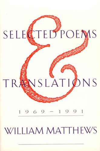 Cover for William Matthews · Selected Poems and Translations: 1969-1991 (Paperback Book) [Reprint edition] (1993)