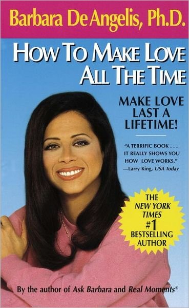 Cover for Barbara De Angelis · How to Make Love All the Time: Make Love Last a Lifetime (Paperback Book) (1991)