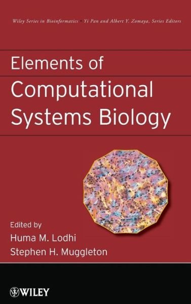 Cover for Huma M. Lodhi · Elements of Computational Systems Biology - Wiley Series in Bioinformatics (Gebundenes Buch) (2010)