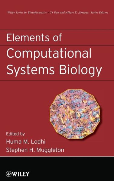 Cover for Huma M. Lodhi · Elements of Computational Systems Biology - Wiley Series in Bioinformatics (Hardcover Book) (2010)