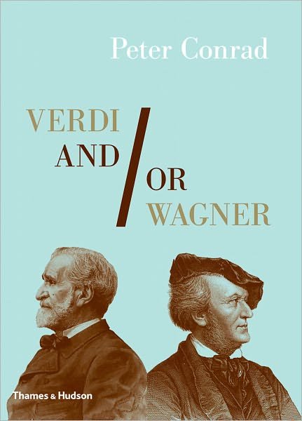 Cover for Peter Conrad · Verdi And/or Wagner: Two Men, Two Worlds, Two Centuries (Hardcover Book) (2011)