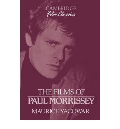 Cover for Maurice Yacowar · The Films of Paul Morrissey - Cambridge Film Classics (Paperback Book) (1993)