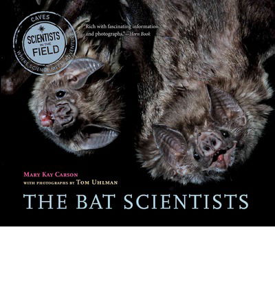 The Bat Scientists - Mary Kay Carson - Books - Houghton Mifflin Harcourt Publishing Com - 9780544104938 - August 13, 2013