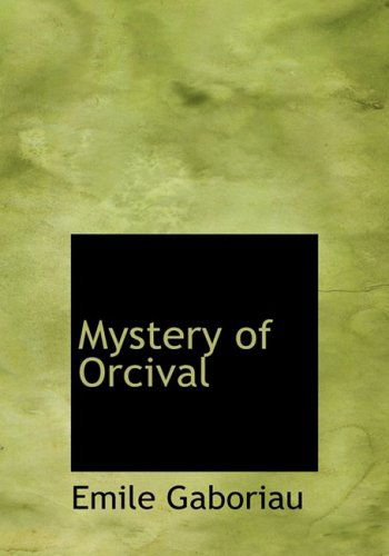 Cover for Emile Gaboriau · Mystery of Orcival (Hardcover Book) [Large Print, Large Type edition] (2008)