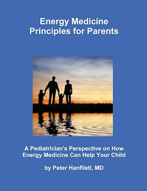 Cover for Peter Hanfileti · Energy Medicine Principles for Parents (Book) (2009)