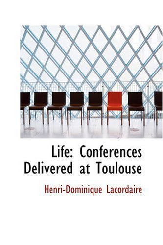 Cover for Henri-dominique Lacordaire · Life: Conferences Delivered at Toulouse (Paperback Book) (2008)