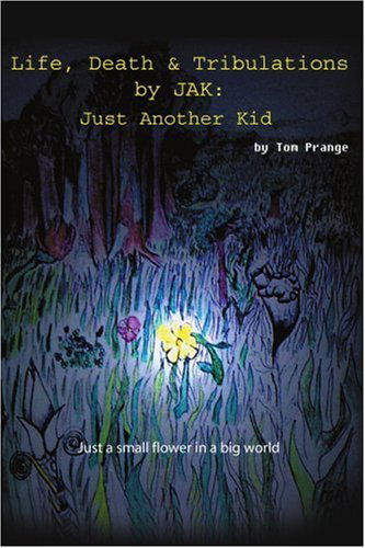 Cover for Thomas Prange · Life, Death and Tribulations by Jak: Just Another Kid (Paperback Book) (2006)