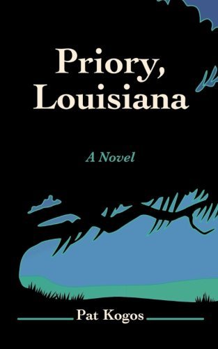 Cover for Pat Kogos · Priory, Louisiana: a Novel (Paperback Bog) (2013)