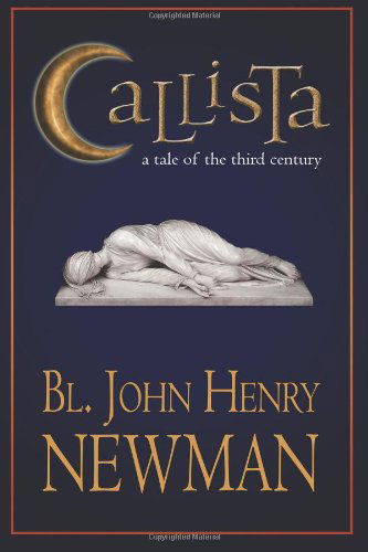 Callista: a Tale of the Third Century - Bl. John Henry Newman - Libros - Assumption Press - 9780615963938 - 2 de febrero de 2014