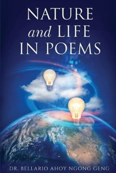 Cover for Dr Bellario Ahoy Ngong Geng · Nature &amp; Life in Poems --- Parts I &amp; II (Paperback Book) (2022)