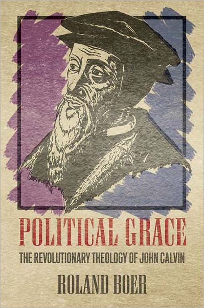 Cover for Roland Boer · Political Grace: The Revolutionary Theology of John Calvin (Paperback Book) (2009)