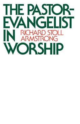 Cover for Richard Stoll Armstrong · The Pastor-evangelist in Worship (Paperback Book) [1st edition] (1986)