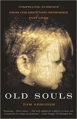 Cover for Thomas Shroder · Old Souls: Scientific Evidence for Reincarnation from Children who Recall Past Lives (Paperback Bog) (2001)