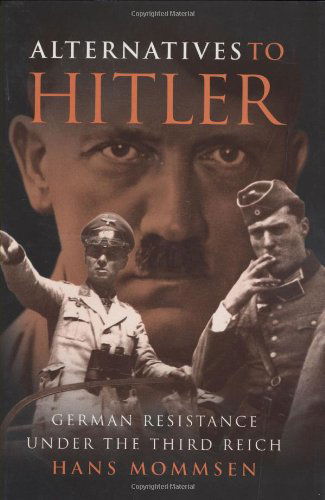 Cover for Hans Mommsen · Alternatives to Hitler: German Resistance under the Third Reich (Inbunden Bok) [New Ed edition] (2003)