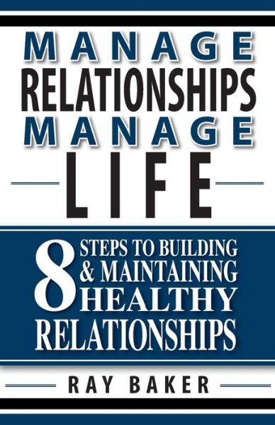 Cover for Ray Baker · Manage Relationships, Manage Life (Paperback Book) (2016)