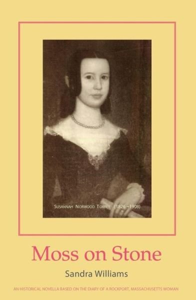 Cover for Sandra Williams · Moss on Stone : an historical novella (Paperback Bog) (2016)