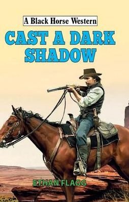 Cast a Dark Shadow - Ethan Flagg - Livros - The Crowood Press Ltd - 9780719827938 - 28 de setembro de 2018