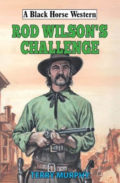 Cover for Terry Murphy · Rod Wilson's Challenge - A Black Horse Western (Hardcover Book) (2020)