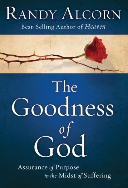 Cover for Randy Alcorn · The Goodness of God: Assurance of Purpose in the Midst of Suffering (Paperback Book) (2010)