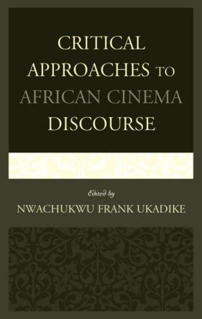 Cover for Nwachukwu F Ukadike · Critical Approaches to African Cinema Discourse (Innbunden bok) (2014)