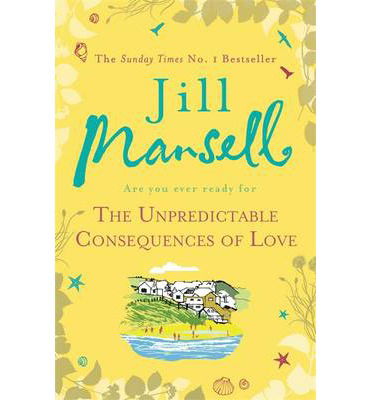 Cover for Jill Mansell · The Unpredictable Consequences of Love: A feel-good novel filled with seaside secrets (Paperback Book) (2014)