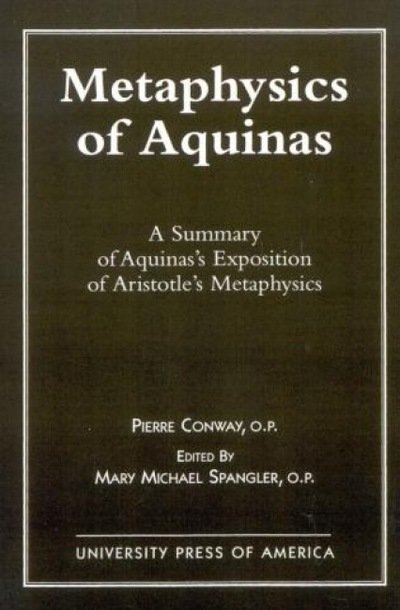 Cover for Pierre Conway · Metaphysics of Aquinas: A Summary of Aquinas's Exposition of Aristotle's Metaphysics (Paperback Book) (1996)