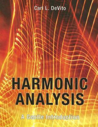 Cover for Carl L. DeVito · Harmonic Analysis: A Gentle Introduction (Hardcover Book) (2006)