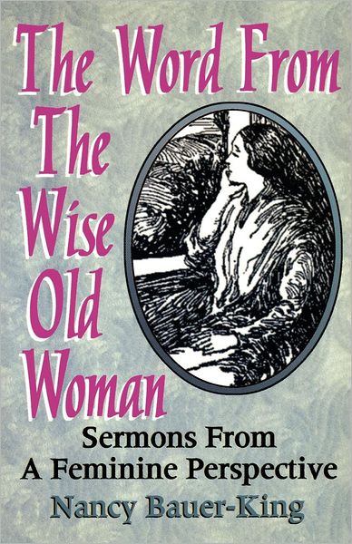 Cover for Nancy Bauer-King · The word from the wise old woman (Book) (1998)