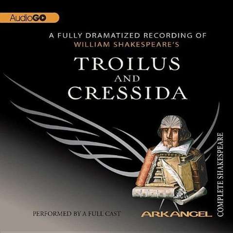 Cover for William Shakespeare · Troilus and Cressida (Arkangel Complete Shakespeare) (Audiobook (CD)) (2005)