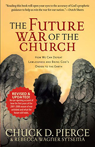 Cover for Chuck D. Pierce · The Future War of the Church – How We Can Defeat Lawlessness and Bring God's Order to the Earth (Paperback Book) [Revised and Updated edition] (2007)