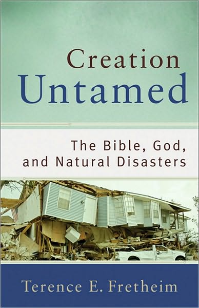 Cover for Terence E. Fretheim · Creation Untamed – The Bible, God, and Natural Disasters (Paperback Book) (2010)