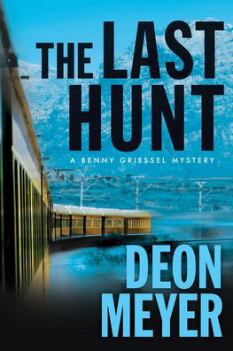 The Last Hunt A Benny Griessel Novel - Deon Meyer - Books - Grove Press - 9780802156938 - April 20, 2021