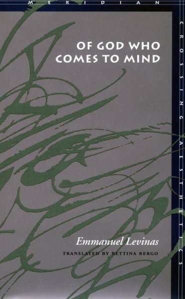 Of God Who Comes to Mind - Meridian: Crossing Aesthetics - Emmanuel Levinas - Książki - Stanford University Press - 9780804730938 - 1 lipca 1998