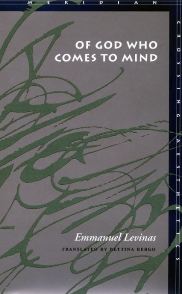 Of God Who Comes to Mind - Meridian: Crossing Aesthetics - Emmanuel Levinas - Boeken - Stanford University Press - 9780804730938 - 1 juli 1998