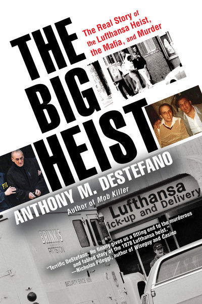 Cover for Anthony M. DeStefano · The Big Heist: The Real Story of the Lufthansa Heist, the Mafia, and Murder (Paperback Book) (2019)