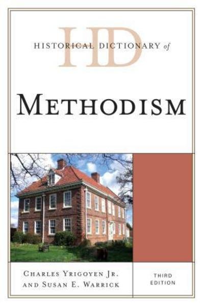Cover for Yrigoyen, Charles, Jr. · Historical Dictionary of Methodism - Historical Dictionaries of Religions, Philosophies, and Movements Series (Inbunden Bok) [Third edition] (2013)