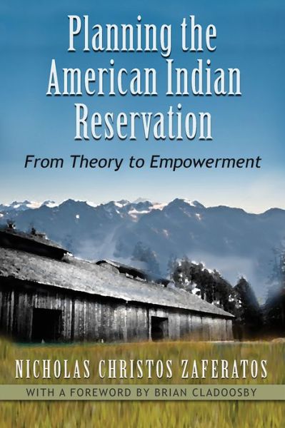 Cover for Nicholas Christos Zaferatos · Planning the American Indian Reservation: From Theory to Empowerment (Hardcover Book) (2015)