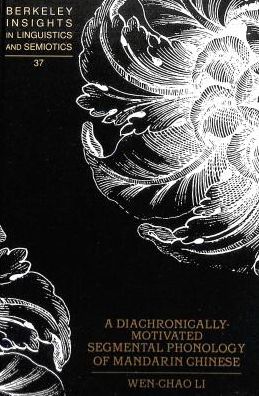 Cover for Wen-Chao Li · A Diachronically-Motivated Segmental Phonology of Mandarin Chinese - Berkeley Insights in Linguistics and Semiotics (Hardcover Book) (1999)