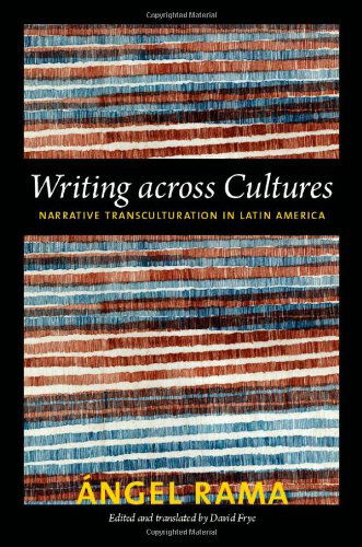 Cover for Angel Rama · Writing across Cultures: Narrative Transculturation in Latin America - Latin America Otherwise (Paperback Book) (2012)